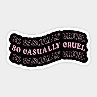 So casually cruel Sticker